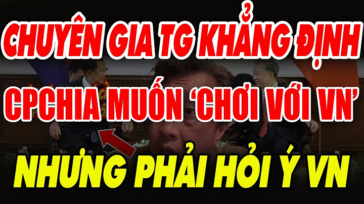Tiến sĩ Thái Lan: Campuchia muốn giao thương lại với Việt Nam, nhưng đã hỏi Việt Nam có đồng ý không