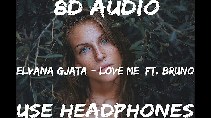 Elvana Gjata - Love me ft. Bruno (8D AUDIO)