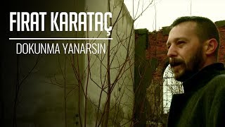 Fırat Karataç - Dokunma Yanarsın () Resimi