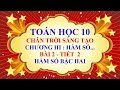 Toán học lớp 10 - Chân trời sáng tạo - Chương 3 - Bài 2 - Hàm số bậc hai - Tiết 2