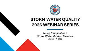Storm Water Quality Webinar Series (3/17/2026) - Using Compost as a Storm Water Control Measure
