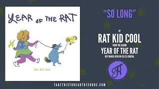 Video thumbnail of "Rat Kid Cool - "So Long""