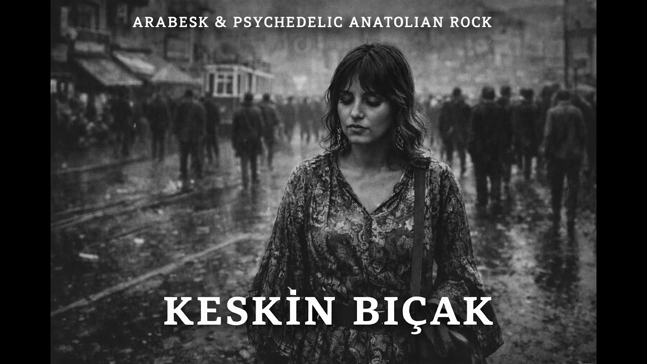 KESKİN BIÇAK | Arabesk & Psychedelic Anatolian Rock