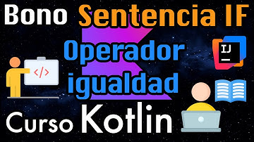 Curso Kotlin: Sentencia If y operador de igualdad en Kotlin, Domina Kotlin desde cero