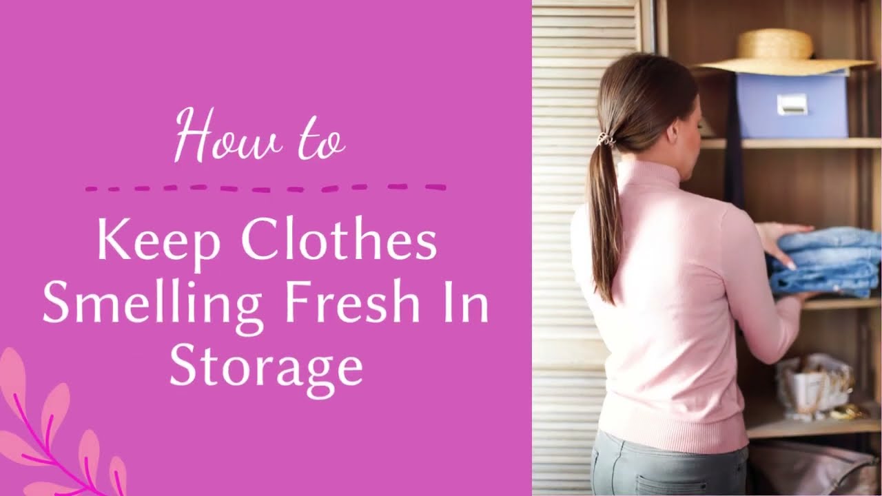 NBU How to keep clothes smelling fresh in storage 