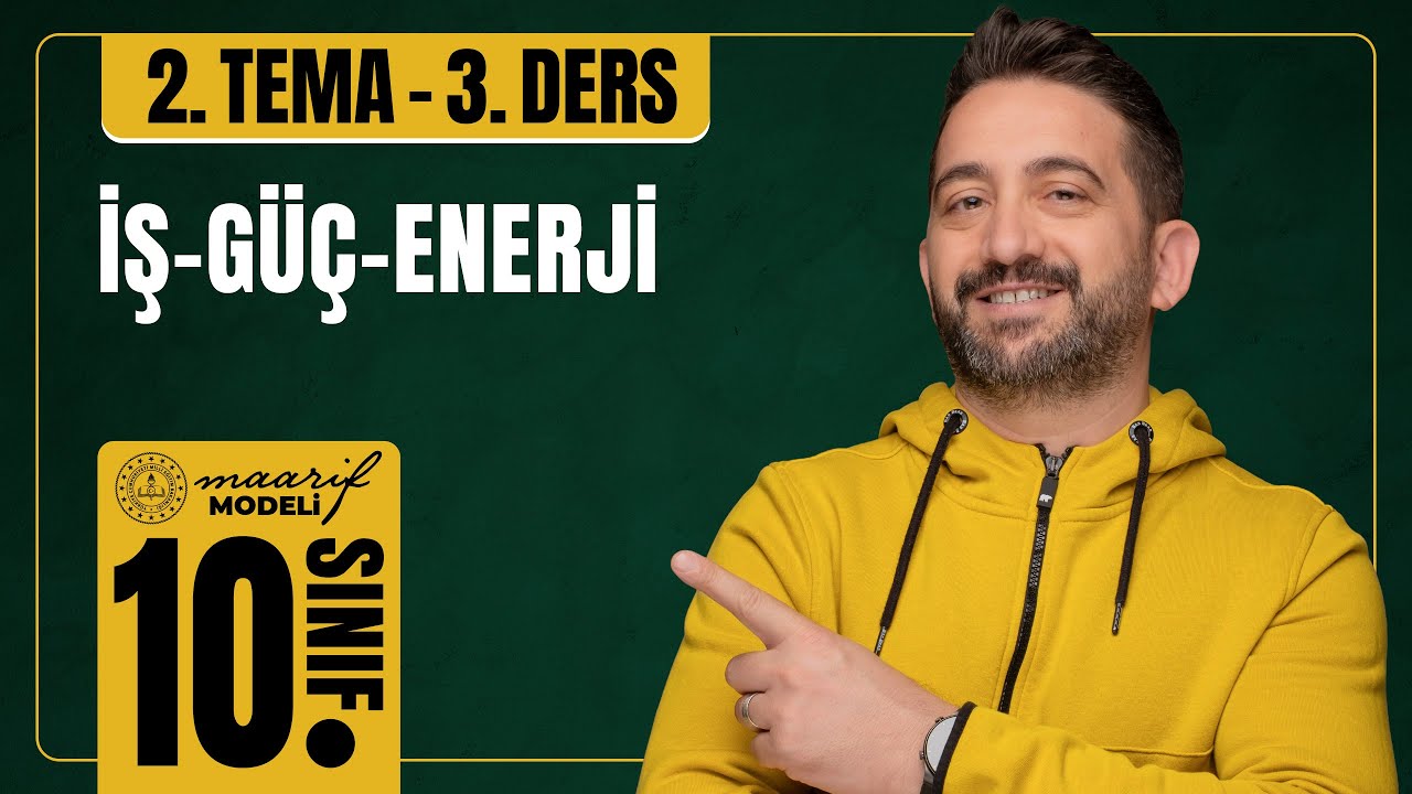 İş Güç Enerji | 2. Tema | Ders-3 | 10.Sınıf Konu Anlatımı | VIP Fizik