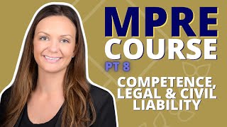 MPRE COURSE PART 8: Competence legal and civ liability