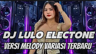 DJ LULO REMIX MELODY PALING MANTAP [ FULL BASS TERBARU 2026 ] VERSI ELECTONE  
