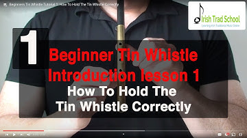 Beginners Tin Whistle Tutorial 1: How To Hold The Tin Whistle Correctly