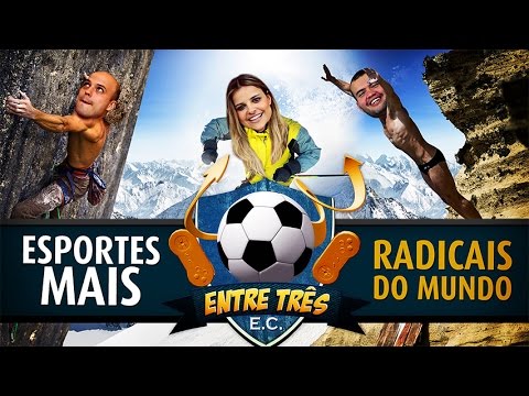 ENTRE TRÊS - Esportes mais Radicais do Mundo