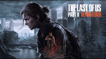 The Last of Us 2 Remastered – Complete Gameplay Walkthrough | Episode 1- 4K 60fps