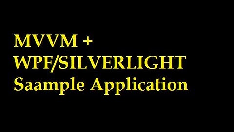 How to create a MVVM WPF Silverlight application  : Part 1