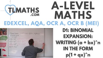 A-Level Maths: D1-20 Binomial Expansion: Writing (a + bx)^n in the form p(1 + qx)^n