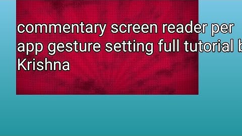 commentary screen reader tutorial per app gesture setting in Hindi