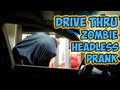 Drive Thru Zombie Headless Prank