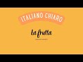 La Frutta/Fruits