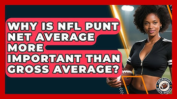 Why Is NFL Punt Net Average More Important Than Gross Average? - Gridiron Data Digest