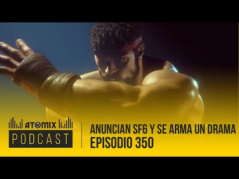 Anuncian Street Fighter 6 y se arma un drama – Atomix Podcast 350