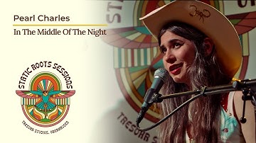 Pearl Charles - In The Middle Of The Night (Static Roots Sessions 2025)
