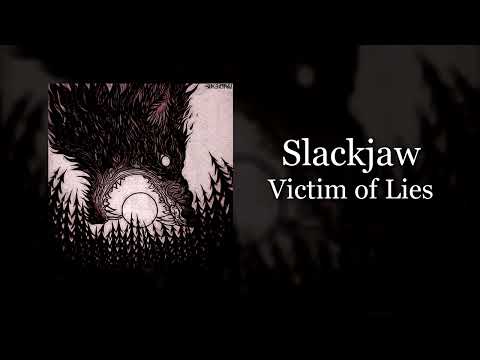 Slackjaw - Victim of Lies