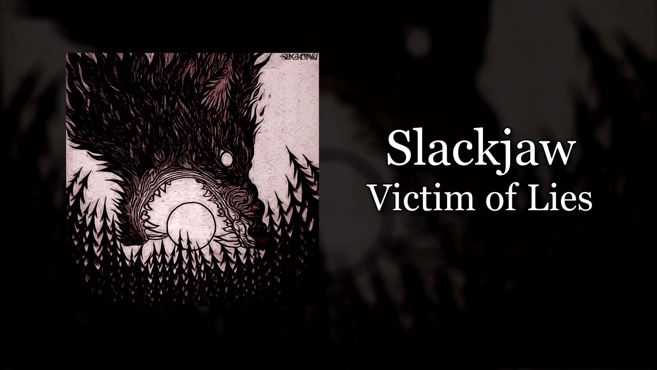 Slackjaw - Victim of Lies