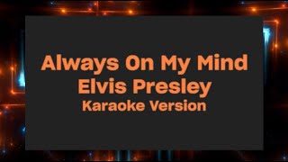 Elvis Presley - Always on My Mind, (Karaoke Version)