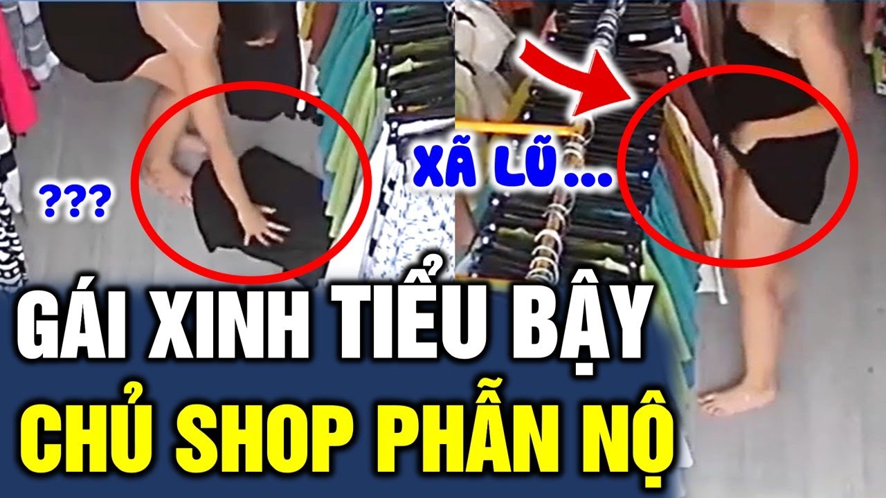 Cô Gái Xinh Đẹp Tiểu Bậy Ngay Tại Shop Quần Áo Rồi Có Hành Động Không Thể  Chấp Nhận - Tin Giải Trí - Youtube