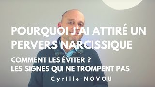 Pourquoi j'ai attiré un pervers narcissique - comment les éviter - quels sont les signes qui ne ...