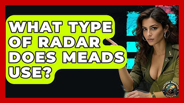 What Type Of Radar Does MEADS Use? - Tactical Warfare Experts