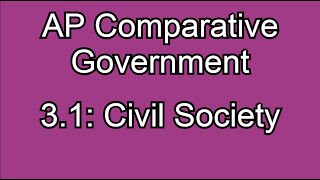 3.1: Civil Society: The Good, Bad, and Ugly! AP Comparative Government & Politics