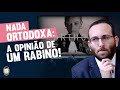 NADA ORTODOXA A OPINIÃO DE UM RABINO! | By Rav Sany