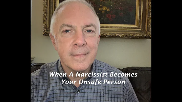 When A Narcissist Becomes Your Unsafe Person