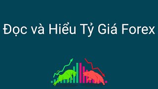 Đầu tư forex | Cách đọc và hiểu bảng tỷ giá Forex