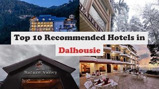 Top 10 Recommended Hotels In Dalhousie | Best Hotels In Dalhousie