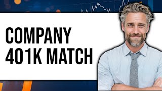 How Does 401K Company Match Work
