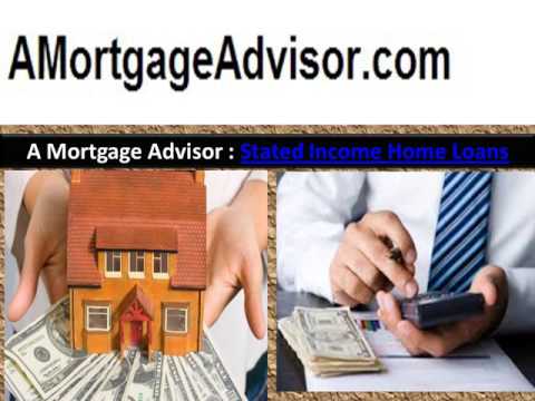 A Mortgage Advisor- Stated Income Home Loans