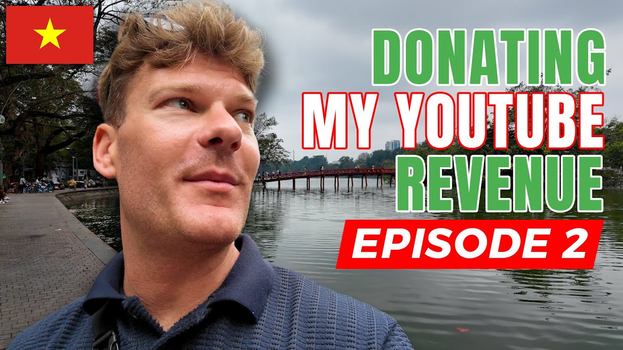 DONATING ALL OF MY YOUTUBE REVENUE | EPISODE 2 🇻🇳