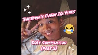 Bretman's Funny IG Vines | 2014 Compilation (Part 2)