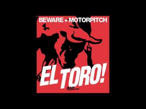 DJ Beware — Beware + Motorpitch "El Toro" (Seiji Remix)