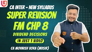 FM Chp 8 | Dividend Decisions | Super Revision | CA Inter New Syll. | CA Mohnish Vora | MVSIR