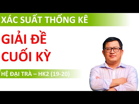 Video Giải đề cuối kỳ Xác suất Thống kê hệ đại trà học kỳ 2... - youtube