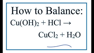 How to Balance Cu(OH)2 + HCl = CuCl2 + H2O