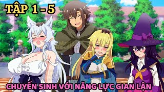 Chuyển Sinh Sở Hữu Năng Lực Gian Lận Lv2 | Tập 1 - 5 |  Tóm Tắt Anime