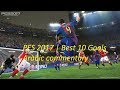 PES 2017 | Best 10 Goals Arabic commentary