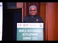 Hon’ble Minister of Environment, Forest and Climate Change - Shri Bhupender Yadav at WSDS 2024