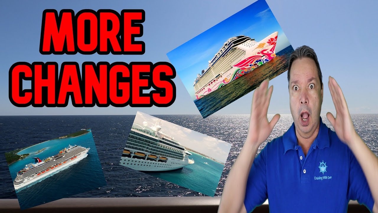 CRUISE NEWS  - CHANGES TO CARNIVAL, NCL AND ROYAL CARIBBEAN