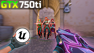 VALORANT (UE5) on GTX 750 Ti | Unreal Engine 5 Performance test