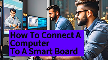 How To Connect Your Computer To A Smart Board | A Guide To Linking Your Computer With A Smart Board
