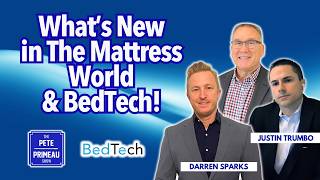 What’s New in The Mattress World & BedTech! - Darren Sparks & Justin Trumbo: Episode 285