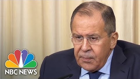 Russian Foreign Minister Sergey Lavrov Rejects Election-Meddling Accusations As ‘Fantasy’ | NBC News